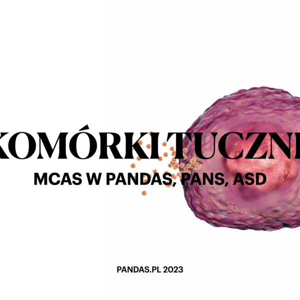 MCAS w AUTYŹMIE, PANS, PANDAS – zespół aktywacji komórek tucznych