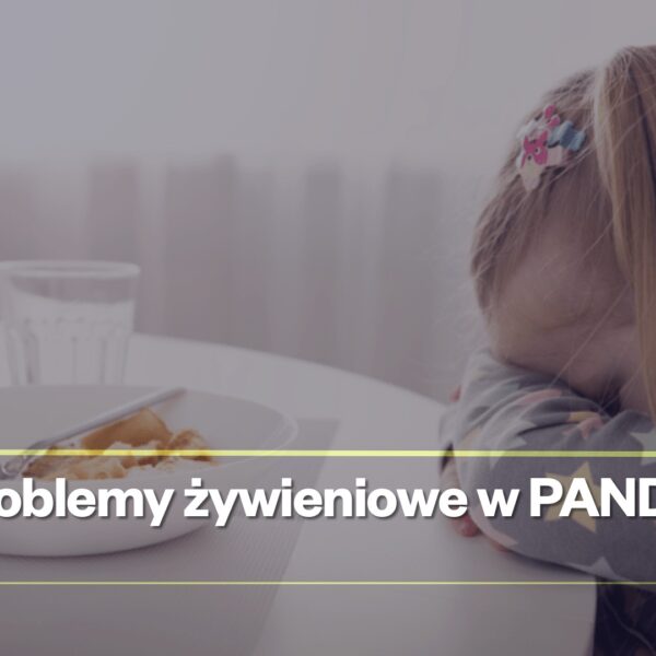 Dieta i problemy żywieniowe w PANS, PANDAS