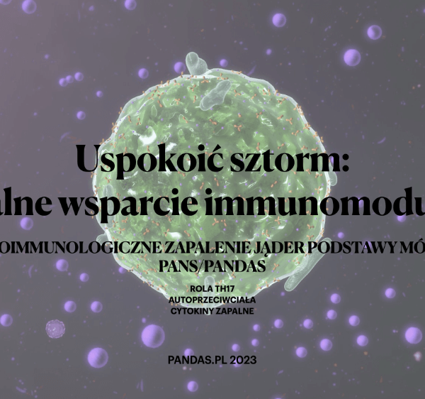 AUTOIMMUNOLOGICZNE ZAPALENIE JĄDER PODSTAWY MÓZGU W ZESPOLE PANS I PANDAS