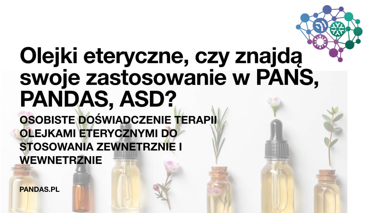 OLEJKI ETERYCZNE, CZY ZNAJDĄ SWOJE ZASTOSOWANIE W PANS, PANDAS, ASD?